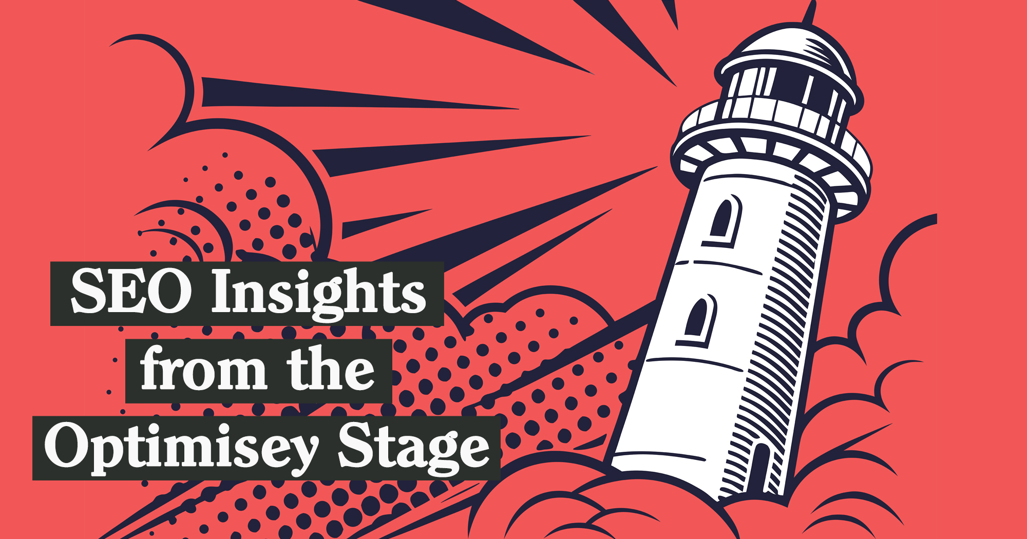 Real SEO Insights from the Optimisey Stage